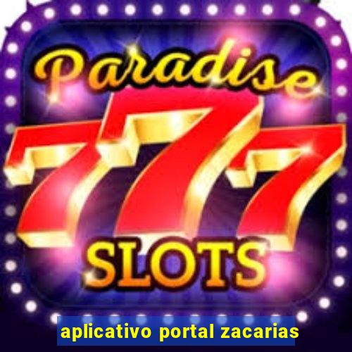 aplicativo portal zacarias